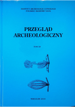 Przegląd archeologiczny Tom 58