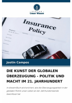 Die Kunst Der Globalen Überzeugung - Politik Und Macht Im 21. Jahrhundert