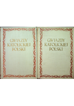 Gwiazdy katolickiej Polski 2 tomy 1938 r.