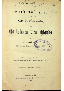Verhandlungen der XXIX General - Derfammlung der Katholiken Deutschlands 1882 r.