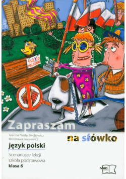 Zapraszam na słówko 6 Scenariusze lekcji Szkoła podstawowa