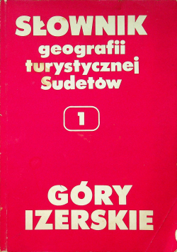 Słownik geografii turystycznej Sudetów Góry Izerskie