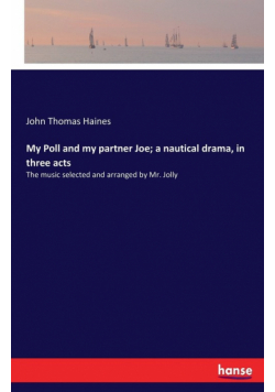 My Poll and my partner Joe; a nautical drama, in three acts