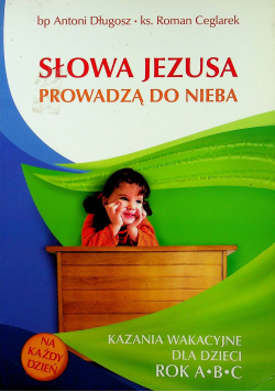 Słowa Jezusa prowadzą do nieba Kazania wakacyjne