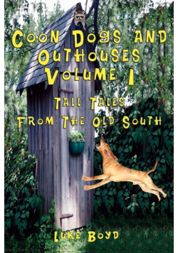 Coon Dogs and Outhouses Volume 1 Tall Tales from the Old South