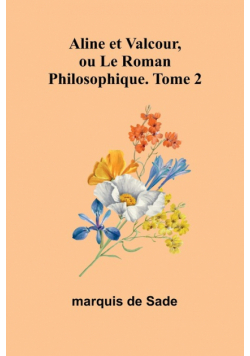 Aline et Valcour, ou Le Roman Philosophique. Tome 2
