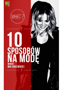 10 sposobów na modę według Mai Sablewskiej