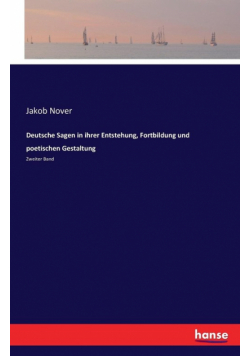 Deutsche Sagen in ihrer Entstehung, Fortbildung und poetischen Gestaltung