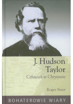 J. Hudson Taylor: Człowiek w Chrystusie
