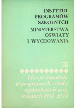 Instytut programów szkolnych ministerstwa oświaty i wychowania. Idee przewodnie w programach szkoły ogólnokształcącej w latach 1918 - 1978
