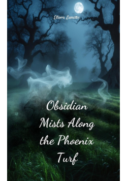 Obsidian Mists Along the Phoenix Turf