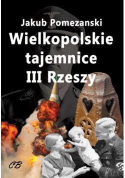 Wielkopolskie tajemnice III Rzeszy