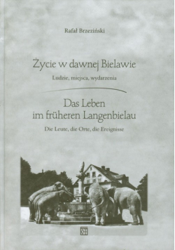 Życie w dawnej Bielawie Das Leben im fruheren Langenbielau