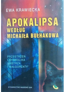 Krawiecka Ewa - Apokalipsa według Michaiła Bułhakowa