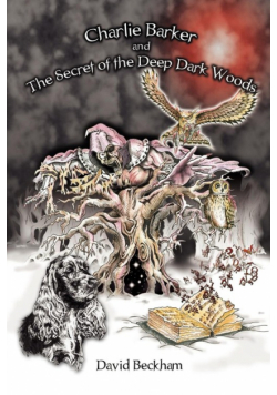 Charlie Barker and the Secret of the Deep Dark Woods