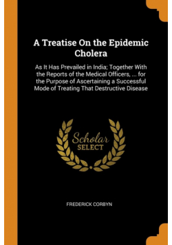 A Treatise On the Epidemic Cholera