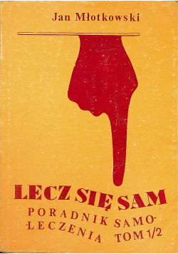 Lecz się sam Poradnik samoleczenia tom 1/2