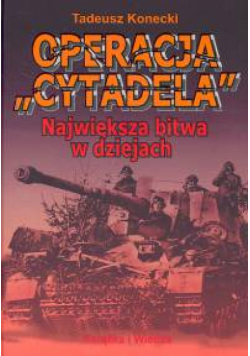 Operacja Cytadela Największa bitwa w dziejach