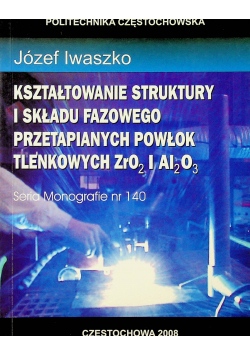Kształtowanie struktury i składu fazowego przetapianych powłok tlenkowych ZrO2 i AI2O3