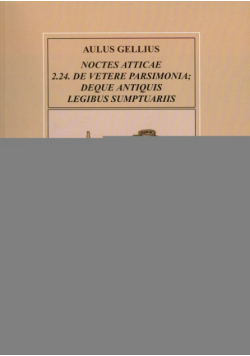 A. - Noce attyckie 2.24. o dawnej oszczędności i o starożytnych ustawach dotyczących wydatków