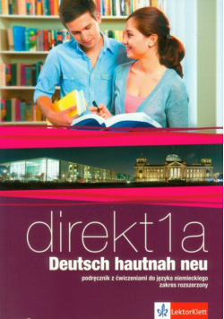 Ćwikowska Beata - Direkt 1A Deutsch hautnah neu Podręcznik z ćwiczeniami do języka niemieckiego z płytą CD Zakres rozszerzony