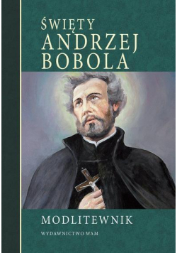 Modlitewnik. Święty Andrzej Bobola