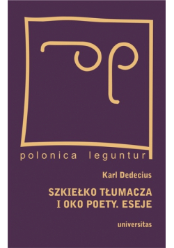 Szkiełko tłumacza i oko poety Eseje