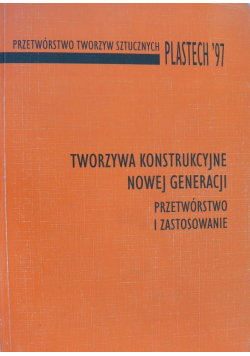 Tworzywa konstrukcyjne nowej generacji Przetwórstwo i zastosowanie