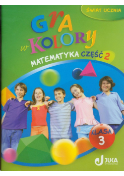 Gra w kolory 3 Matematyka: Podręcznik z ćwiczeniami część 2