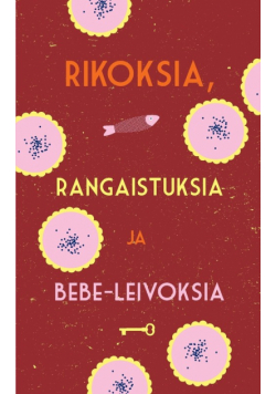 Rikoksia, rangaistuksia ja bebe-leivoksia