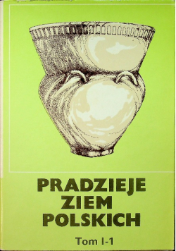 Pradzieje ziem polskich Tom I