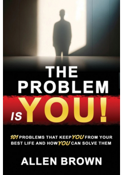 The Problem Is You!