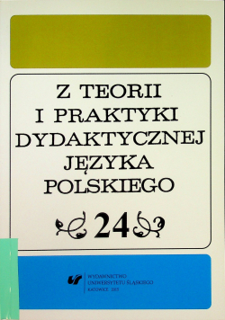 Z Teorii i Praktyki Dydaktycznej Języka Polskiego tom 24