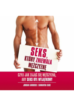 Seks który zniewala mężczyznę