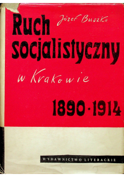 Ruch socjalistyczny w Krakowie 1890 1914 plus autograf Józefa Buszko