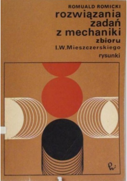 Rozwiązania zadań z mechaniki zbioru I W Mieszczerskiego