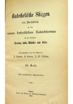 Katechetilche Skizzen im Anlchluk an den neuen katholichen Katechismus 1897 r.