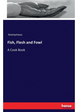 Fish, Flesh and Fowl
