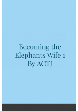Becoming the Elephants Wife 1