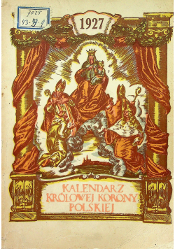 Kalendarz Królowej Korony Polskiej na rok pański 1927 rocznik trzeci 1927 r.