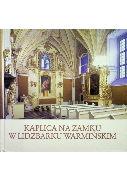 Kaplica na zamku w Lidzbarku Warmińskim