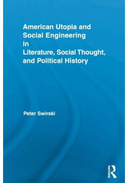 American Utopia and Social Engineering in Literature, Social Thought, and Political History