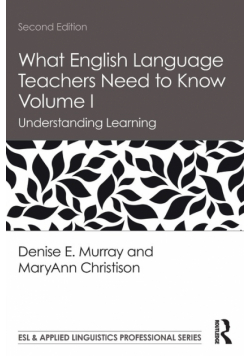 What English Language Teachers Need to Know Volume I
