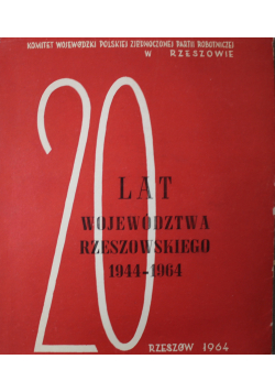 20 lat województwa Rzeszowskiego 1944 1964