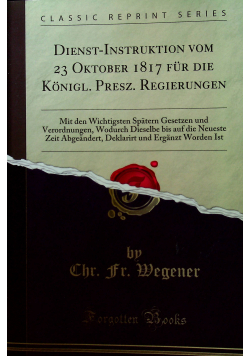 Dienst Instruktion vom 23 October 1817 fur die Konigl Reprint z  1843 r