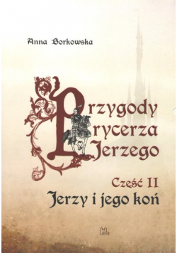 Przygody rycerza Jerzego Część 2 Jerzy i jego koń