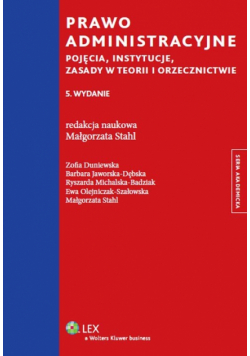 Prawo administracyjne:Pojęcia, instytucje, zasady w teorii i orzecznictwie