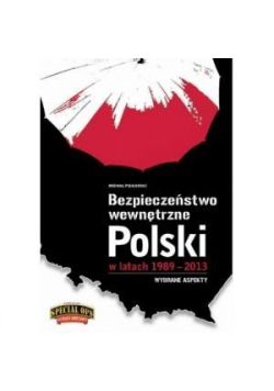Bezpieczeństwo wewnętrzne Polski 1989-2013