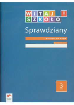 Witaj szkoło Sprawdziany 3 Materiały dla ucznia
