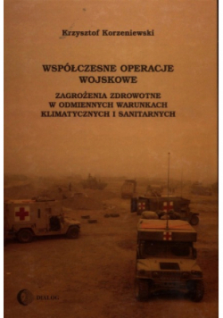 Współczesne operacje wojskowe Zagrożenia zdrowotne w odmiennych warunkach klimatycznych i sanitarnych